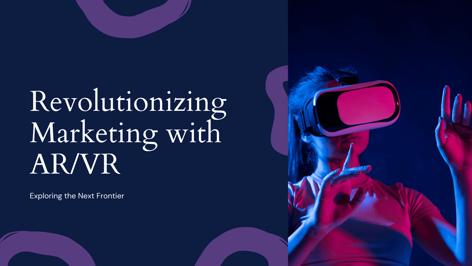 The Future of AR/VR in Marketing
