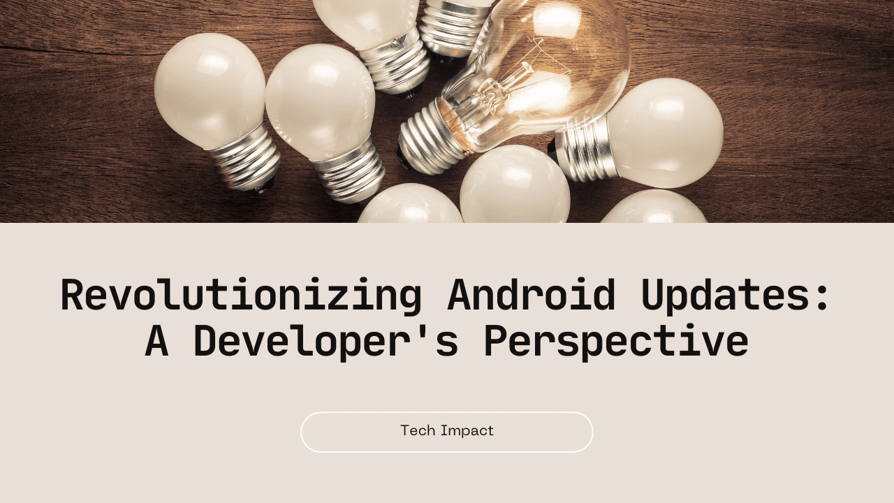 The Impact of Android Updates on App Development