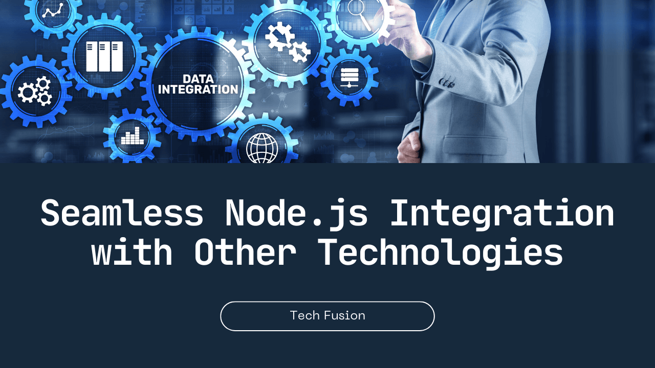How to Integrate Node.js with Other Technologies