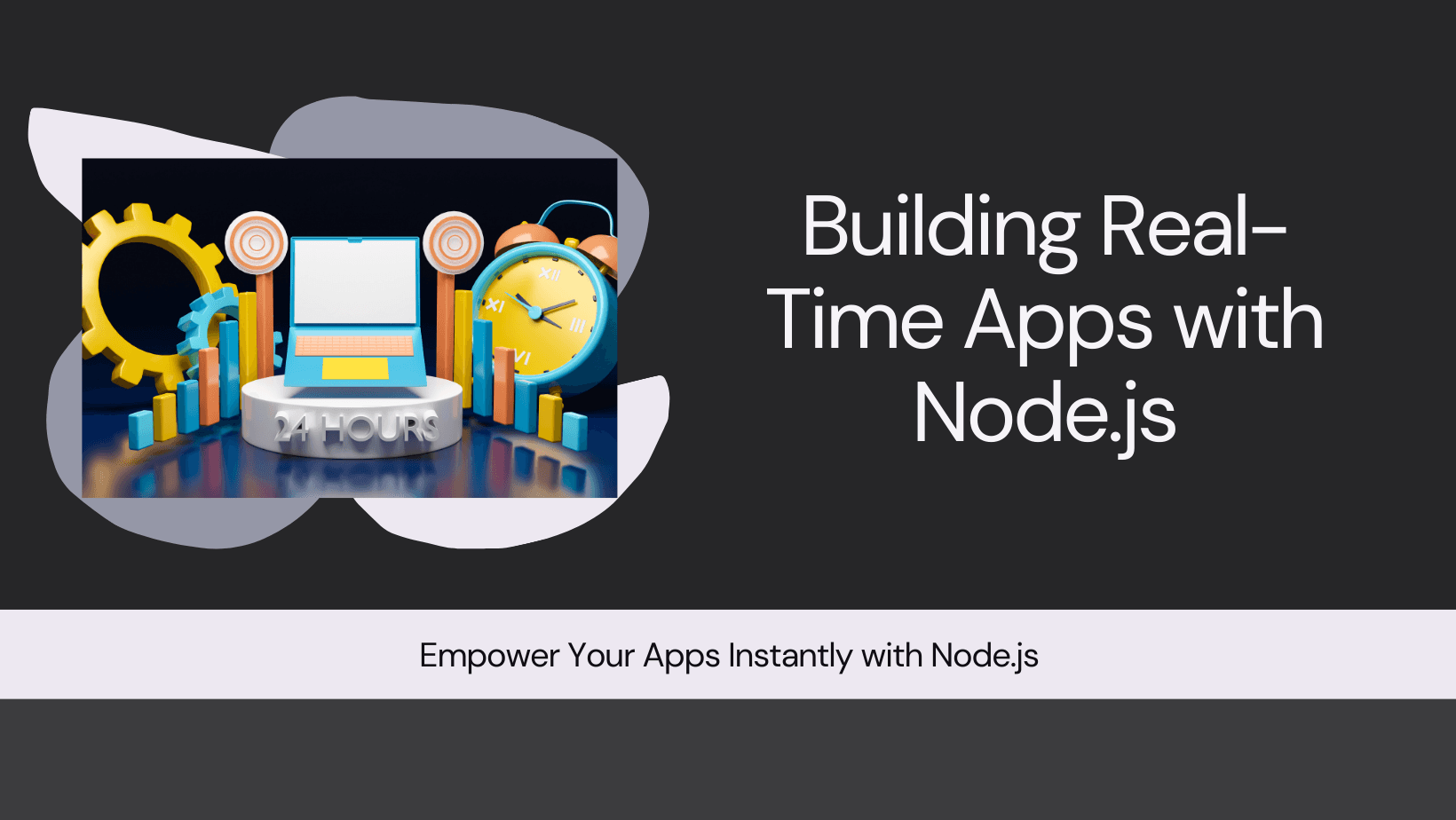 How to Use Node.js for Real-Time Applications