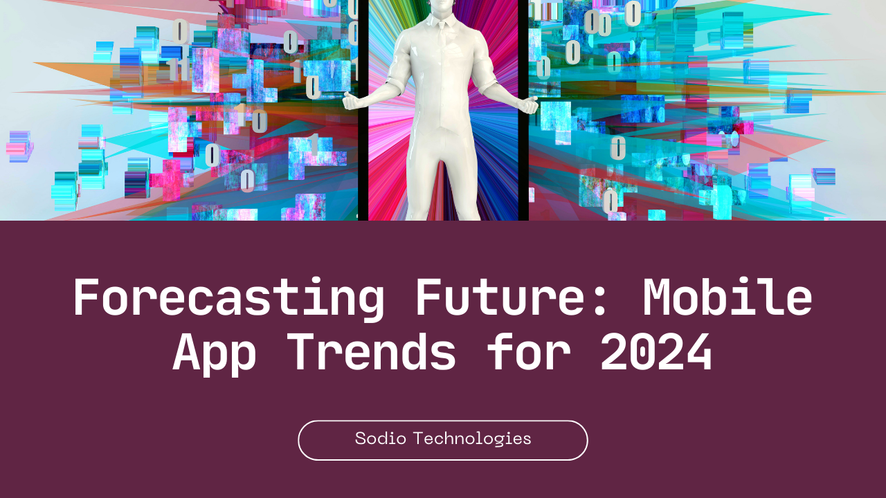 Trends in Mobile App Development for 2024