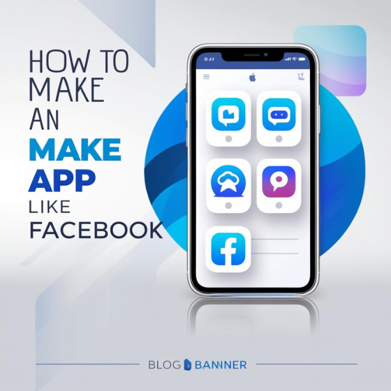 How to Make an App Like Facebook